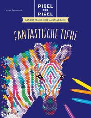 Pixel f&uuml;r Pixel - Das erstaunliche Ausmalbuch