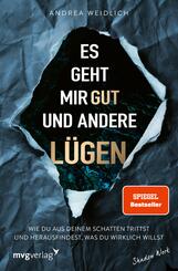 Es geht mir gut und andere L&uuml;gen - Wie du aus deinem Schatten trittst und herausfindest, was du wirklich willst | SPIEGEL-Bestseller