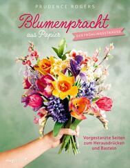 Blumenpracht aus Papier - Der Fr&uuml;hlingsstrau&szlig;