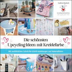 Die schönsten Upcycling-Ideen mit Kreidefarbe (eBook, PDF)