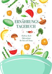Ern&auml;hrungstagebuch: Abnehmen durch Dokumentieren der Di&auml;t und Fitness - Mein Tagebuch zum Abnehmen