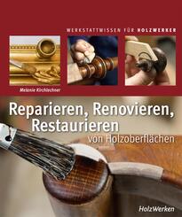 Reparieren, Renovieren, Restaurieren von Holzoberfl&auml;chen