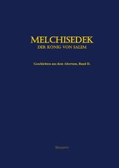 Melchisedek, der K&ouml;nig von Salem