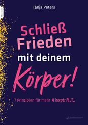 Schlie&szlig; Frieden mit deinem K&ouml;rper!, m. 1 Beilage