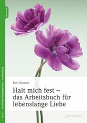 Halt mich fest - das Arbeitsbuch f&uuml;r lebenslange Liebe, m. 1 Beilage