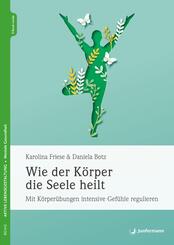 Wie der K&ouml;rper die Seele heilt, m. 1 Beilage
