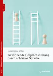 Gewinnende Gespr&auml;chsf&uuml;hrung durch achtsame Sprache, m. 1 Beilage