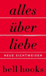 Alles &uuml;ber Liebe. Neue Sichtweisen