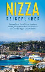 Nizza Reisef&uuml;hrer: Der perfekte Reisef&uuml;hrer f&uuml;r einen unvergesslichen Aufenthalt in Nizza inkl. Insider-Tipps und Packliste