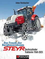 Der Traum der Bergbauernbuam: Steyr Sechszylinder Traktoren 1968-2025
