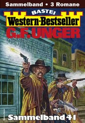 G. F. Unger Western-Bestseller Sammelband 41 (eBook, ePUB)