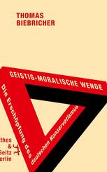 Geistig-moralische Wende. Die Ersch&ouml;pfung des deutschen Konservatismus