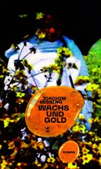 Wachs und Gold