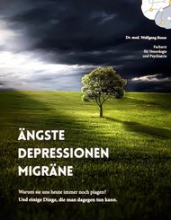 Ängste, Depressionen, Migräne: Warum sie uns heute immer noch plagen? Und einige Dinge, die man dagegen tun kann (eBook, ePUB)