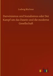 Darwinismus und Sozialismus oder Der Kampf um das Dasein und die moderne Gesellschaft