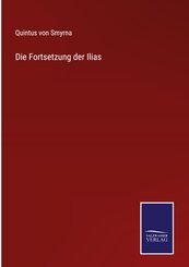 Die Fortsetzung der Ilias