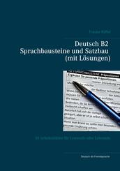 Deutsch B2 Sprachbausteine und Satzbau (mit L&ouml;sungen)
