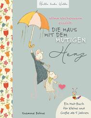 Wilma Wochenwurm erz&auml;hlt: Die Maus mit dem mutigen Herz.