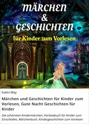 Märchen und Geschichten für Kinder zum Vorlesen, Gute Nacht Geschichten für Kinder (eBook, ePUB)