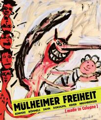 M&uuml;lheimer Freiheit [made in Cologne] Adamski - B&ouml;mmels - Dahn - Dokoupil - Kever - Naschberger (Deutsch)