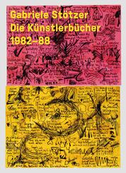 Gabriele St&ouml;tzer - K&uuml;nstlerb&uuml;cher / Artist Books '82-88