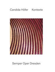 Candida H&ouml;fer: Kontexte. Semper Oper Dresden