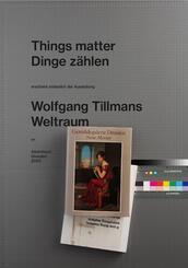 Wolfgang Tillmans. Things matter, Dinge z&auml;hlen