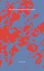 Uwe Schr&ouml;der. Stadtraumgestaltungen. Zur Kartographie von R&auml;umen der Stadt