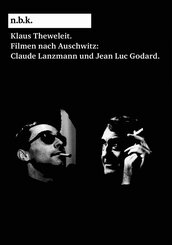 n.b.k. Diskurs Bd. 20 = Klaus Theweleit: Filmen nach Auschwitz: Claude Lanzmann und Jean Luc Godard
