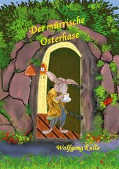 Der m&uuml;rrische Osterhase - Eine Geschichte zum Osterfest