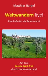 Weitwandern live! Eine Fußreise, die Beine macht