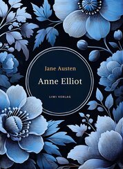 Jane Austen: Anne Elliot. Vollst&auml;ndige Neuausgabe.