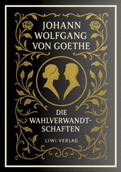 Johann Wolfgang von Goethe: Die Wahlverwandtschaften. Vollst&auml;ndige Neuausgabe