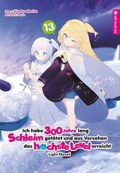 Ich habe 300 Jahre lang Schleim get&ouml;tet und aus Versehen das h&ouml;chste Level erreicht Light Novel 13