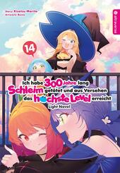 Ich habe 300 Jahre lang Schleim get&ouml;tet und aus Versehen das h&ouml;chste Level erreicht Light Novel 14