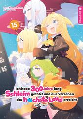 Ich habe 300 Jahre lang Schleim get&ouml;tet und aus Versehen das h&ouml;chste Level erreicht Light Novel 15