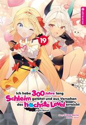 Ich habe 300 Jahre lang Schleim get&ouml;tet und aus Versehen das h&ouml;chste Level erreicht Light Novel 19