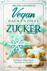 Vegan Backen ohne Zucker (eBook, ePUB)