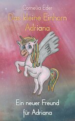 Das kleine Einhorn Adriana: Ein neuer Freund für Adriana (eBook, ePUB)