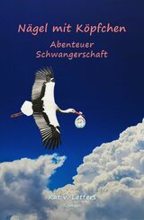 Nägel mit Köpfchen: Abenteuer Schwangerschaft (eBook, ePUB)