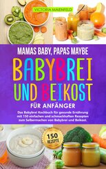 Mamas Baby, Papas maybe - Babybrei und Beikost für Anfänger (eBook, ePUB)