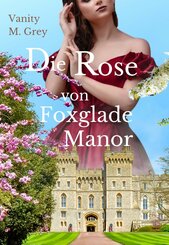 Die Rose von Foxglade Manor (eBook, ePUB)