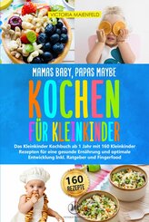 Mamas Baby, Papas maybe - Kochen für Kleinkinder (eBook, ePUB)