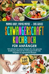 Mamas Baby, Papas maybe - Das große Schwangerschaft Kochbuch für Anfänger (eBook, ePUB)