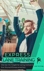 Express Lane Training - Wie Sie mit möglichst wenig Aufwand ihre Wunschfitness erreichen (eBook, ePUB)
