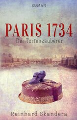 Paris 1734 - Der Tortenzauberer (eBook, ePUB)