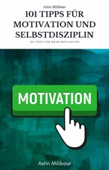 101 Tipps für Selbstdisziplin und Motivation - Wie sie mehr Lust haben aktiv zu sein ! (eBook, ePUB)