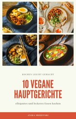 10 vegane Hauptgerichte - für zu Hause oder für den Urlaub (eBook, ePUB)