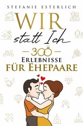 Wir statt ich - 300 Erlebnisse für Ehepaare (eBook, ePUB)