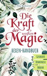 Die Kraft der wei&szlig;en Magie - Hexen-Handbuch